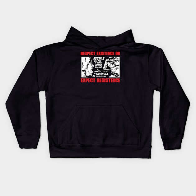 Respect Existence Or Expect Resistence Kids Hoodie by Chewbaccadoll